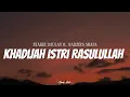 Download Lagu SYAKIR DAULAY \u0026 NADZIRA SHAFA - Khadijah Istri Rasulullah | ( Video Lirik )