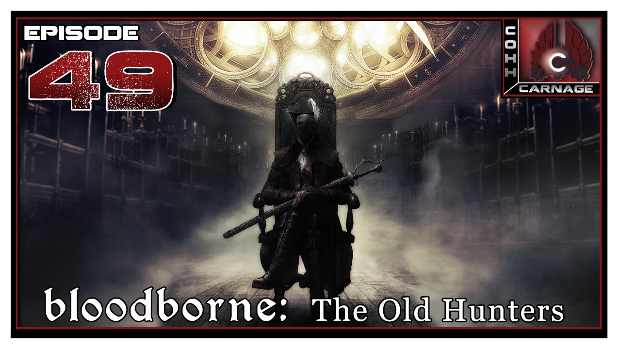 CohhCarnage Plays Bloodborne: The Old Hunters - Episode 49