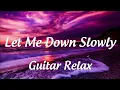 Download Lagu Let Me Down Slowly ( Guitar instrumental )