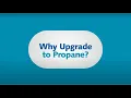 Why Upgrade to Propane