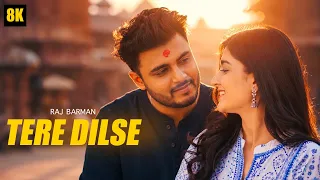 Raj Barman - Tere Dilse 8K (Official Music Video) Rahul Anjan | Arafat Mehmood