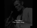 I've Never Been in Love Before - Chet Baker