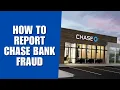 How to Report Chase Bank Fraud A Step-by-Step Guide