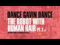 Dance Gavin Dance - The Robot with Human Hair Pt.2 1/2 (Instrumental)