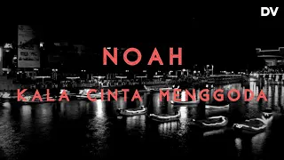 noah kala cinta menggoda lyrics 
