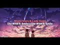 Download Lagu DIE WITH A SMILE X DIE WITH A SMILE - Bruno Mars ft. Lady Gaga | Tiktok Version