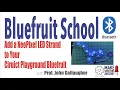 Connect LED Strand to CPB and Add Circuit Python Code - Bluefruit School