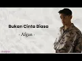 Download Lagu Afgan - Bukan Cinta Biasa ( lirik )