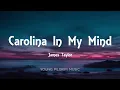 James Taylor - Carolina In My Mind (Lyrics)