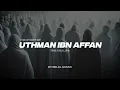 Download Lagu THE STORY OF UTHMAN IBN AFFAN | THE THIRD KHALIFA