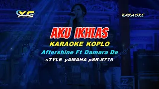 Download Aku Ikhlas - Aftershine Ft Damara De  KARAOKE  KOPLO  (YAMAHA PSR - S 775) MP3