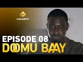 Série - Doomu Baay - Episode 08 - VOSTFR