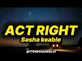 Sasha Keable - Act Right (lyrics)