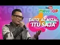 Lagu Dato' AC Mizal - Itu Saja | Persembahan LIVE MeleTOP