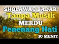 Download Lagu Sholawat Badar Tanpa Musik Merdu Penenang Hati 30 Menit Lirik Latin dan Arab