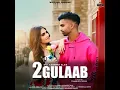 Download Lagu 2 Gulaab - Billa Sonipat Ala, Guri Nimana