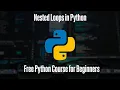 Nested Loops in Python Free Python Course for Beginners