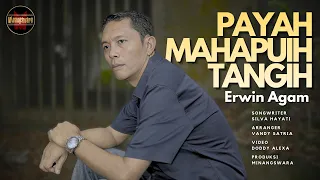 erwin agam payah mahapuih tangih official music video 