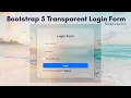 Responsive Login Form with BOOTSTRAP 5 Transparent Login form with Glass hover Effect