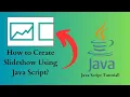 How to Create Slideshow with Java Script Amazing Image Slideshow from Scratch