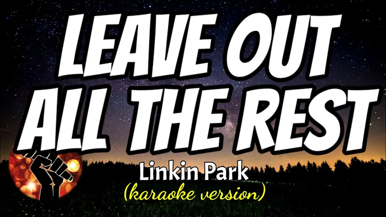 LEAVE OUT ALL THE REST - LINKIN PARK (karaoke version)