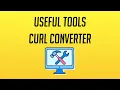 Useful Developer Tools CURL Converter