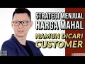 Lagu STRATEGI MENJUAL HARGA MAHAL, NAMUN DICARI CUSTOMER