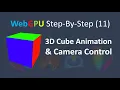 WebGPU 11 3D Cube - Animation and Camera Control