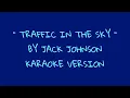 TRAFFIC IN THE SKY BY JACK JOHNSON KARAOKE VERSION