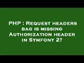 PHP Request headers bag is missing Authorization header in Symfony 2