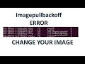 Failed to pull image ImagePullBackOff replace the image source