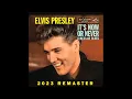 Download Lagu Elvis Presley - It's Now or Never - 2023 Remaster