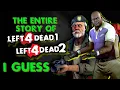 the entire story of Left 4 Dead i guess