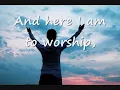 Here I am to worship, Jeremy Camp