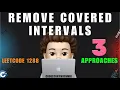 Remove Covered Intervals 3 Detailed Approaches Dry Runs Leetcode 1288 codestorywithMIK