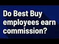 Do Best Buy employees earn commission