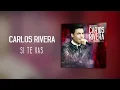 Carlos Rivera - Si Te Vas (Audio)