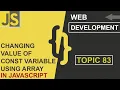 WEB DEVELOPMENT CHANGING VALUES INSIDE ARRAY USING CONST KEYWORD CLASS 83 JS SHAN DEVELOPERS