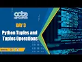 Session 3 - Python Tuples and Tuple Operations Python Dictionaries and Dictionary Operations