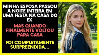 Minha Esposa Foi a uma Festa na Casa do Ex – Voltou Para um Choque