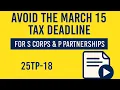 Avoid March 15 Tax Deadline for S Corps and Partnerships File a Business Ext 7004 Correctly 25TP-18