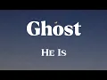 Download Lagu Ghost - He Is (Lyrics)