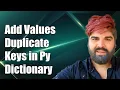 How to Add Values for Duplicate Keys in a Python Dictionary