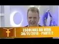 Download Lagu Escolhas da Vida - 30/11/18 - Parte 2