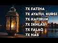 Lagu 7X FATIHA 7X AYATUL KURSI 7X KAFIRUN 3X IKHLAS 7X FALAQ 7X NAS