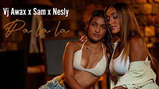 Vj Awax x Sam & Nesly - Pa la la (Run Hit)