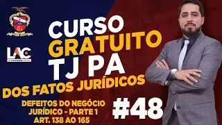 TJ PA 2019 - Defeitos do Negócio Jurídico - Parte 1 - Art.138 ao 165