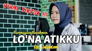 Download 🔰 Bugis Viral Tiktok - LO'NA ATIKKU (Niga Tau Temmapeddi Puraki Sibali Senge) By Normayuanitarahman MP3