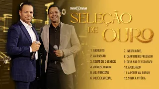 SELEÇÃO DE OURO - Daniel & Samuel | As Melhores do Gospel
