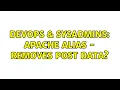 DevOps SysAdmins Apache Alias - removes POST data
